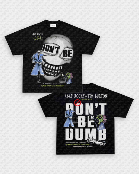 DONT BE DUMB TEE - [DS]