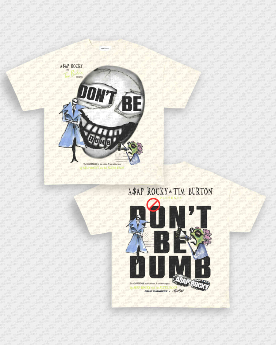 DONT BE DUMB TEE - [DS]